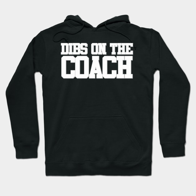 Dibs On The Coach Hoodie by PopCultureShirts